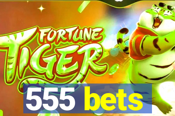 555 bets